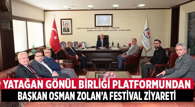 Yatağan Gönül Birliği Platformu’ndan Başkan Zolan’a festival ziyareti