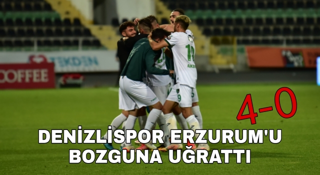 Denizlispor Erzurum'a patladı 4-0