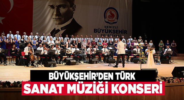 Denizli Büyükşehir’den Türk Sanat Müziği Konseri