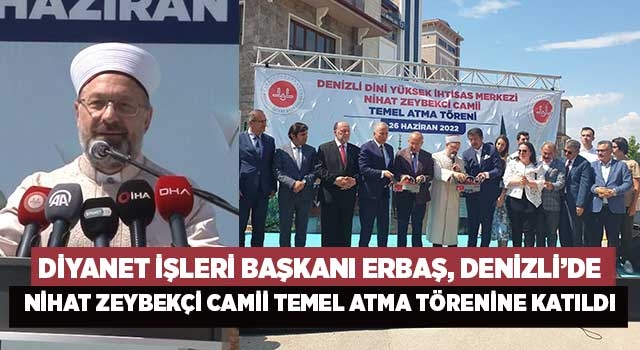 Diyanet İşleri Başkanı Erbaş, Nihat Zeybekçi Camii temel atma törenine katıldı