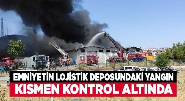 Denizli'de polisin lojistik deposunda çıkan yangın kısmen kontrol altına alındı