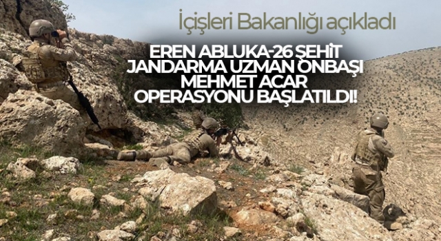 Eren Abluka-26 Şehit Jandarma Uzman Onbaşı Mehmet Acar Operasyonu başlatıldı!