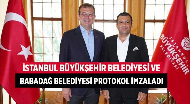 İstanbul Büyükşehir Belediyesi ve Babadağ Belediyesi Protokol imzaladı