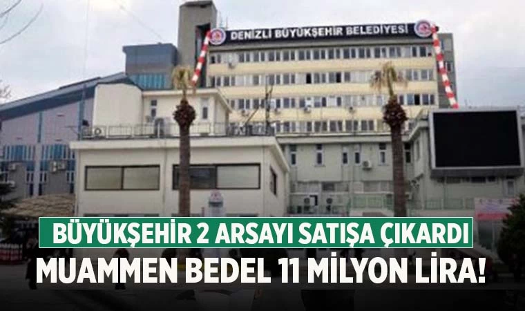 Denizli'de Büyükşehir Belediyesi 2 arsayı satışa çıkardı