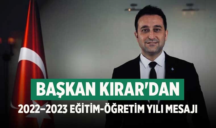 Başkan Kırar'dan 2022–2023 Eğitim-Öğretim Yılı Mesajı