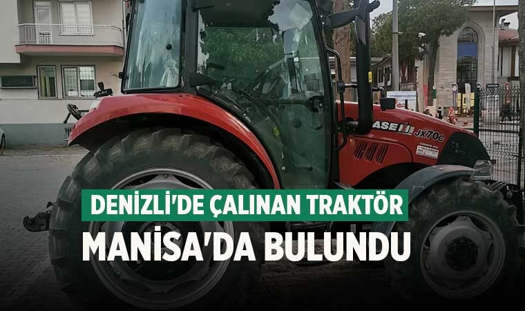 Denizli'de çalınan traktör Manisa'da bulundu