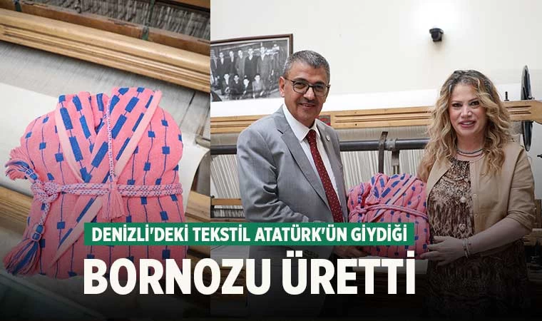 Denizli'deki tekstil Atatürk'ün giydiği bornozu üretti