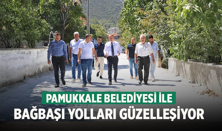 Pamukkale Belediyesi Bağbaşı’nda Yolları Güzelleştiriyor