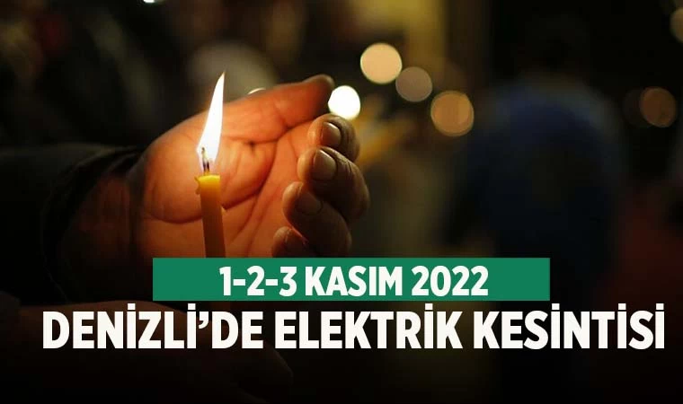 Denizli'de elektrik kesintisi (1-2-3 Kasım 2022)