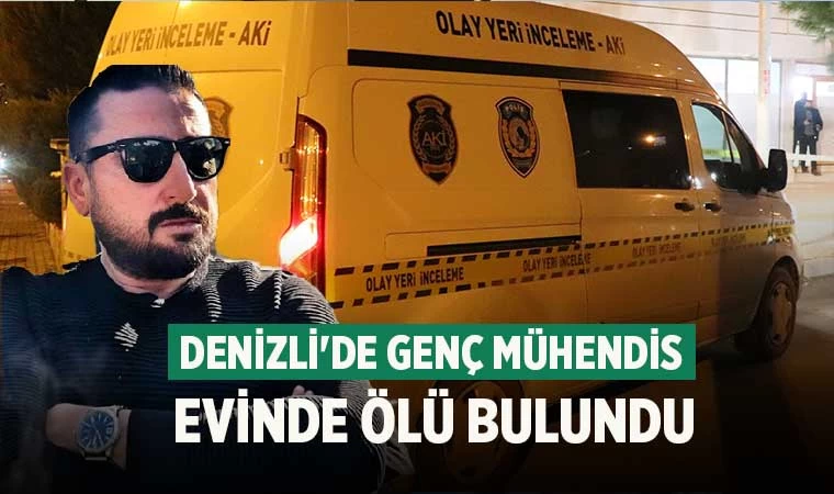 Denizli'de Genç mühendis Ahmet Ersoy, evinde ölü bulundu