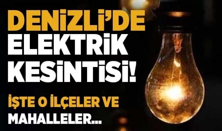 Denizli’de yarın(31 Ekim 2022) elektrik kesintisi