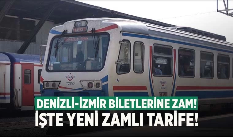 Denizli-İzmir tren biletlerine zam! İşte yeni fiyatlar