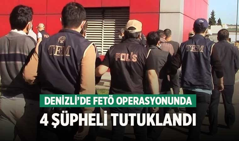 Denizli'de FETÖ operasyonunda 4 şüpheli tutuklandı
