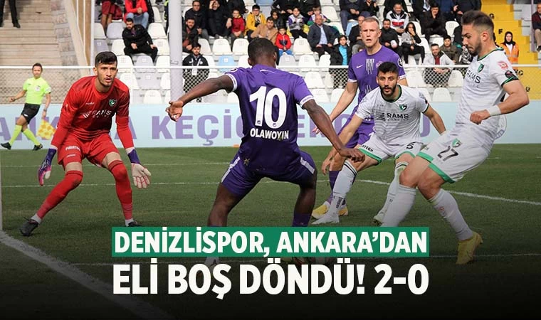 Denizlispor, Ankara deplasmanından eli boş döndü: 2-0