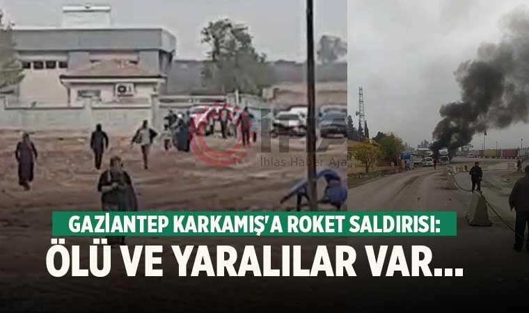 Gaziantep Karkamış'a roket saldırısı: Ölü ve yaralılar var...
