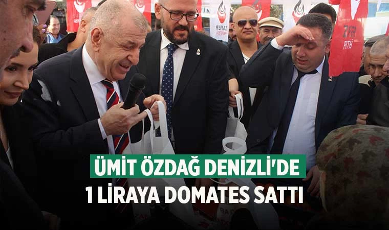 Zafer Partisi Lideri Ümit Özdağ Denizli'de 1 Liraya domates sattı