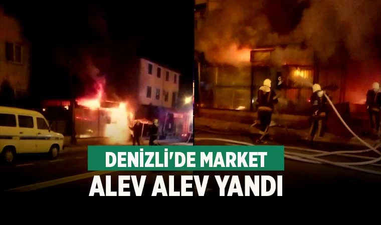 Denizli'de market alev alev yandı
