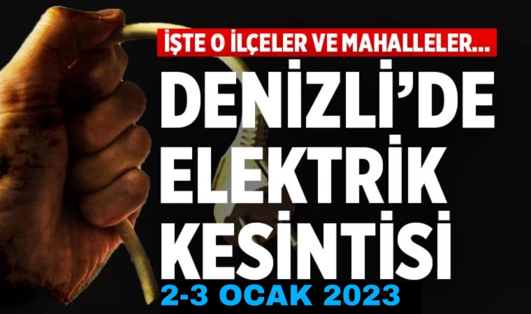 Denizli’de elektrik kesintisi (2-3 Ocak 2023)