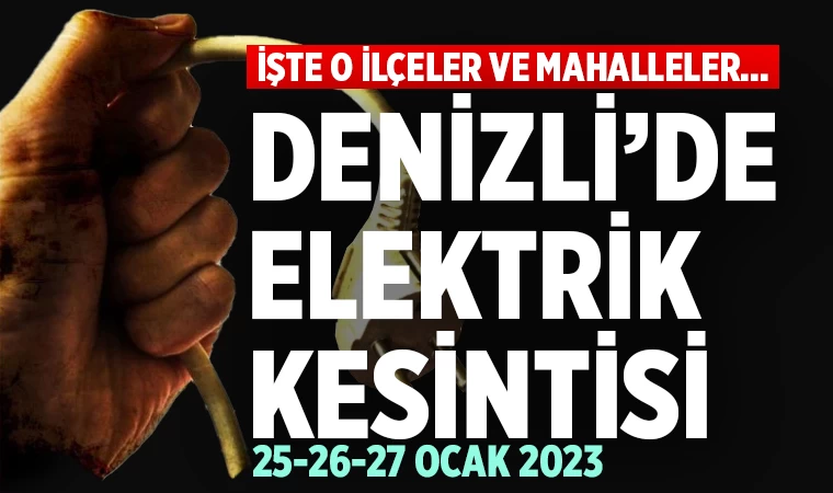 Denizli'de elektrik kesintisi (25-26-27 Ocak 2023)
