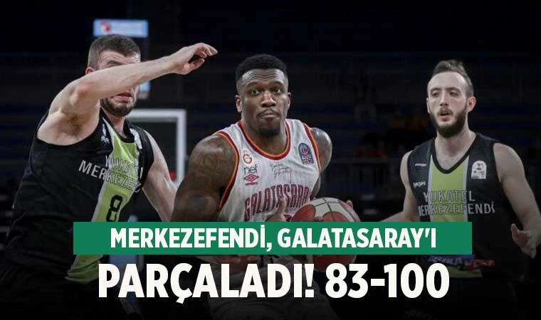 Merkezefendi, Galatasaray'ı parçaladı 93 - 100