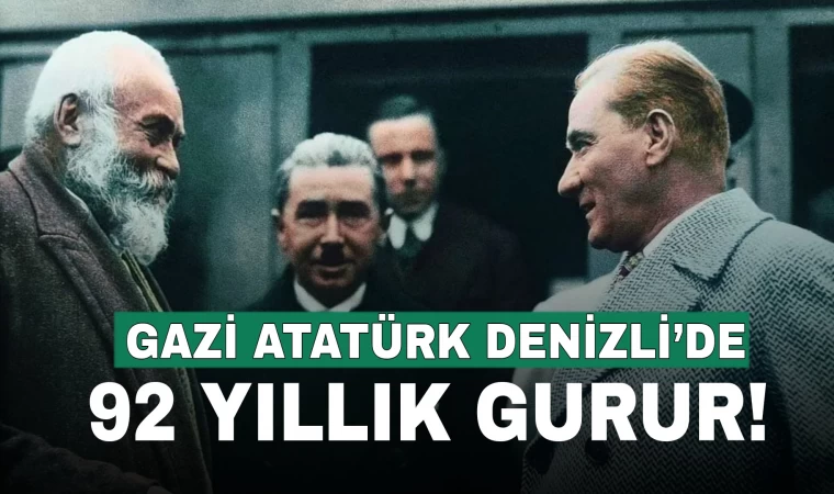 Atatürk'ün Denizli’ye gelişinin 92. yılı! Atatürk neden Denizli'ye geldi
