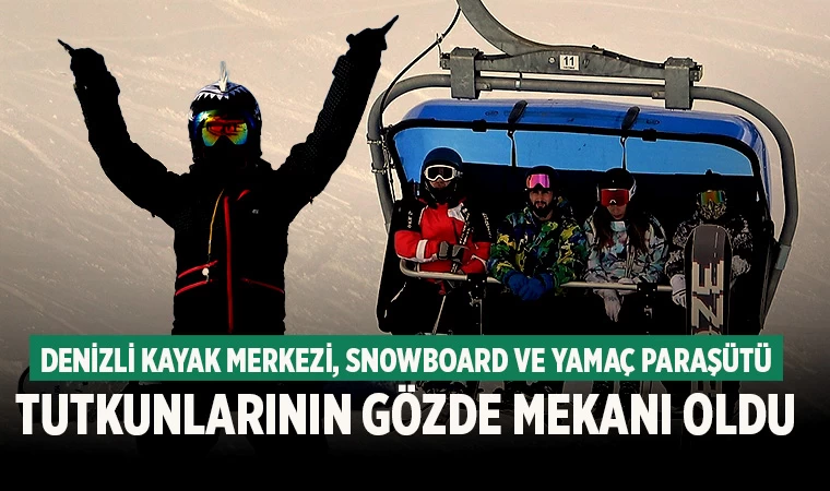 Denizli Kayak Merkezi, snowboard ve yamaç paraşütü tutkunlarının gözde mekanı oldu