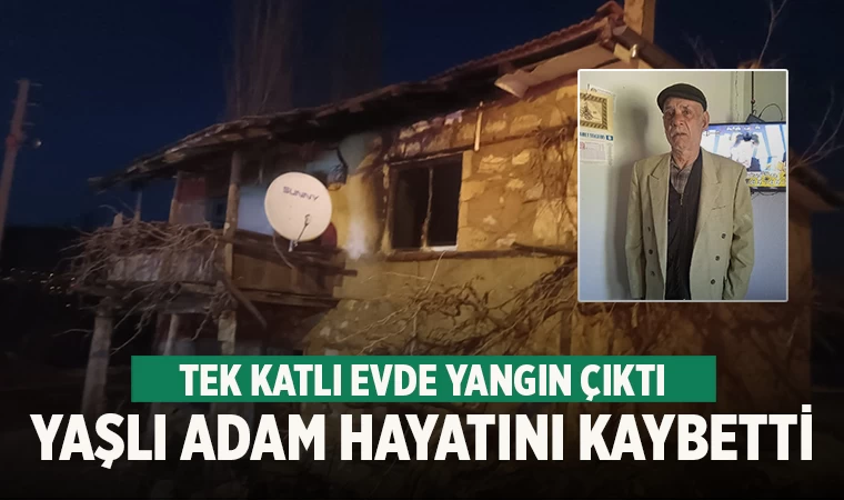 Denizli'de evde çıkan yangında yaşlı adam hayatını kaybetti