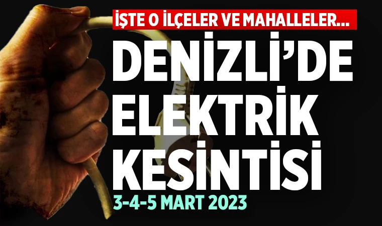 Denizli'de elektrik kesintisi (3-4-5 Mart 2023)