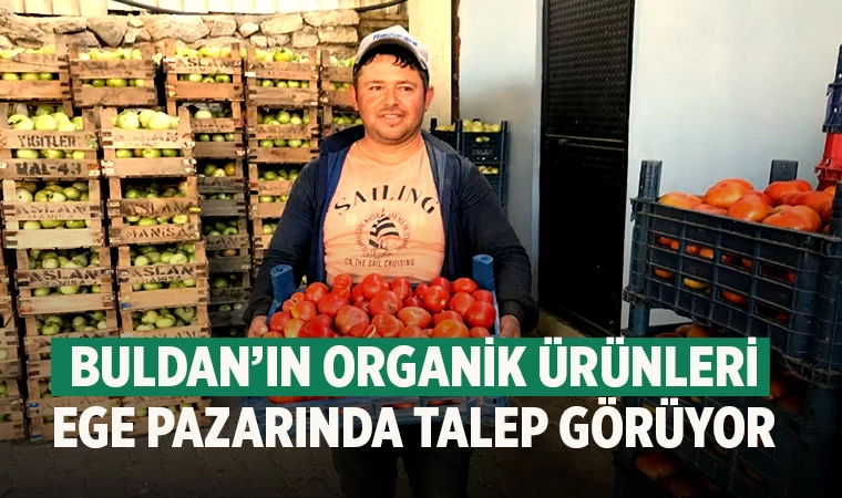 Buldan’ın organik ürünleri Ege pazarında talep görüyor