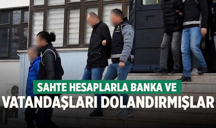 Denizli’de banka ve vatandaşları dolandıran 13 kişi tutuklandı