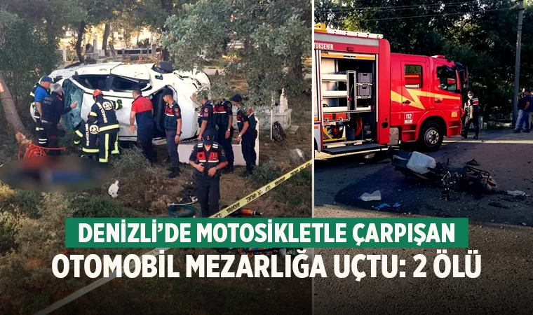 Denizli’de motosikletle çarpışan otomobil mezarlığa uçtu: 2 ölü
