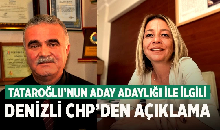 Tataroğlu’nun aday adaylığı ile ilgili Denizli CHP’den açıklama