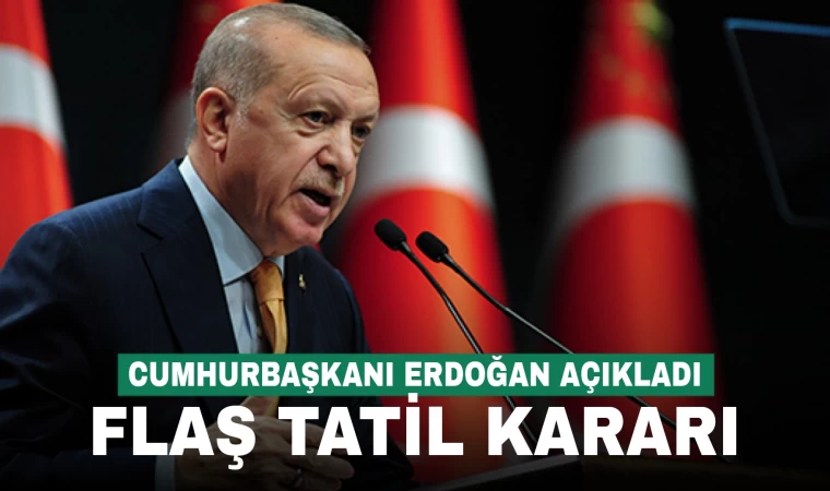Cumhurbaşkanı Erdoğan açıkladı: Yarın okullar tatil!