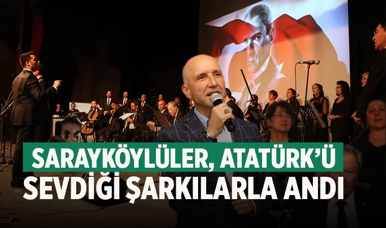 Sarayköylüler, Atatürk’ü sevdiği şarkılarla andı