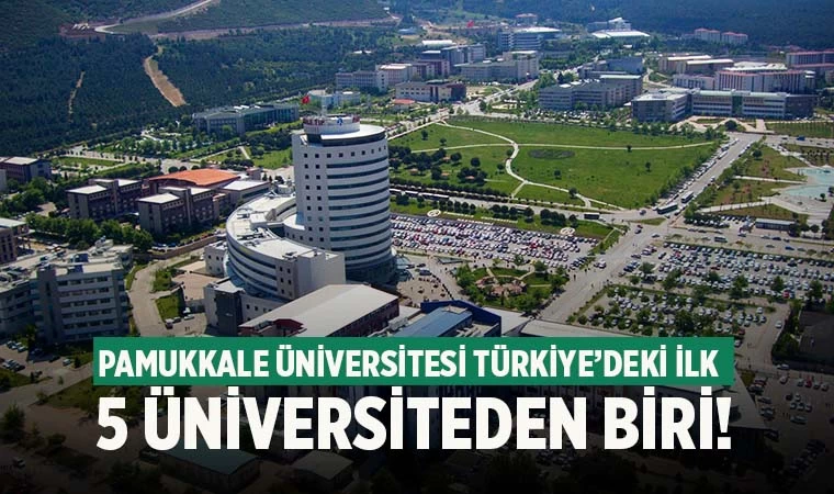 Pamukkale Üniversitesi Türkiye’deki ilk 5 üniversiteden biri oldu