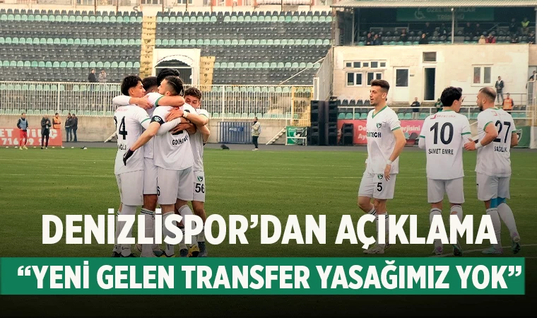 Denizlispor'dan açıklama: "Yeni gelen transfer yasağımız yok"