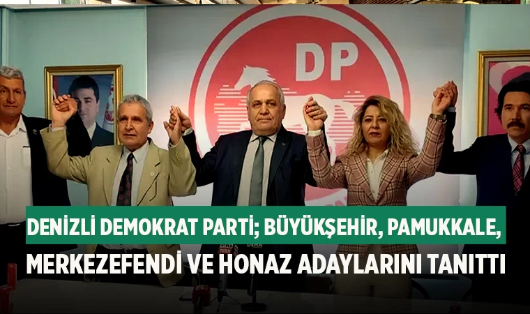 Denizli Demokrat Parti büyükşehir, Pamukkale, Merkezefendi ve Honaz adaylarını tanıttı