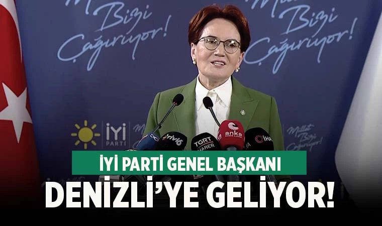 İYİ Parti Lideri Meral Akşener Denizli'ye geliyor