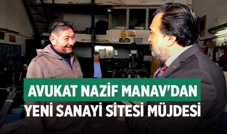 Avukat Nazif Manav'dan Yeni Sanayi Sitesi Müjdesi