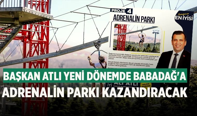 Başkan Atlı yeni dönemde Babadağ'a Adrenalin Parkı kazandıracak