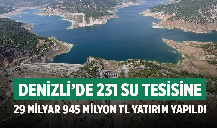 Denizli’de 231 su tesisine 29 milyar 945 milyon TL yatırım yapıldı