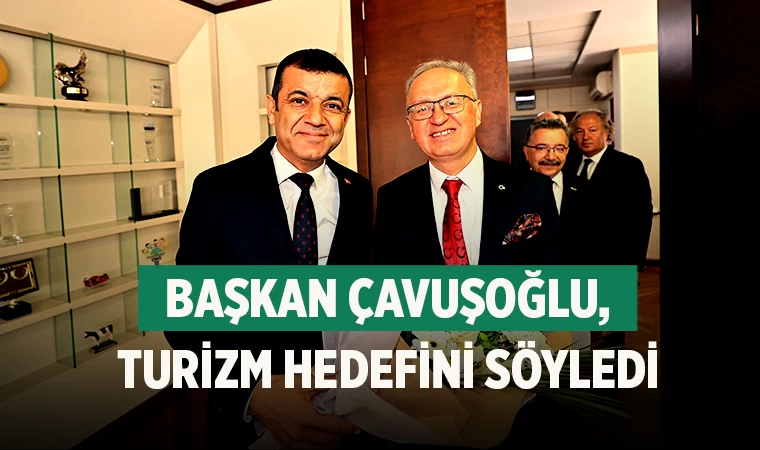 Başkan Çavuşoğlu turizm hedefini söyledi