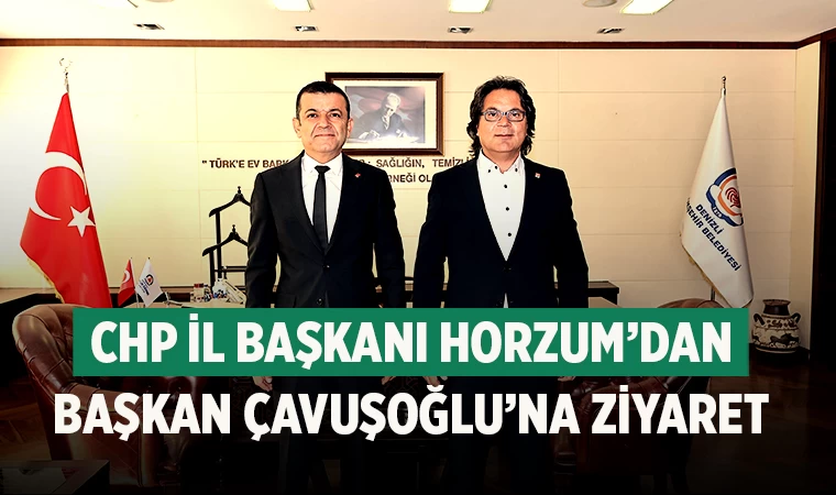 CHP İl Başkanı Horzum’dan Başkan Çavuşoğlu’na ziyaret