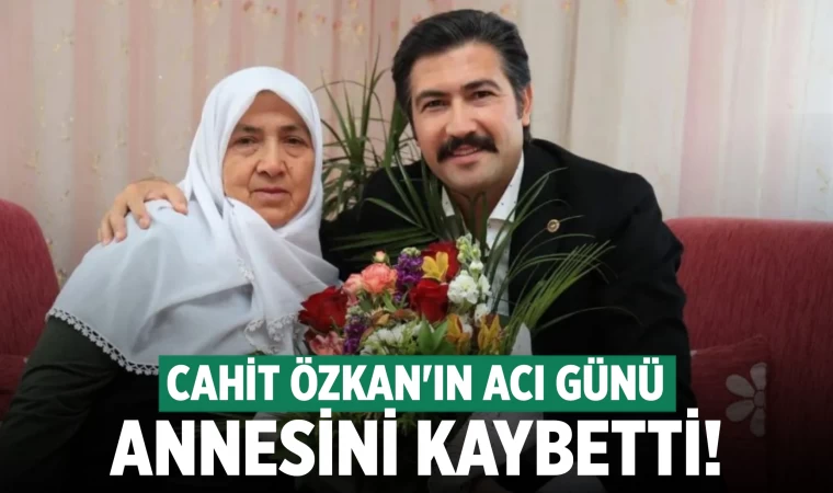 Denizli Milletvekili Özkan'ın acı günü
