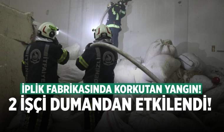 Denizli'de iplik fabrikasındaki yangında 2 işçi dumandan etkilendi