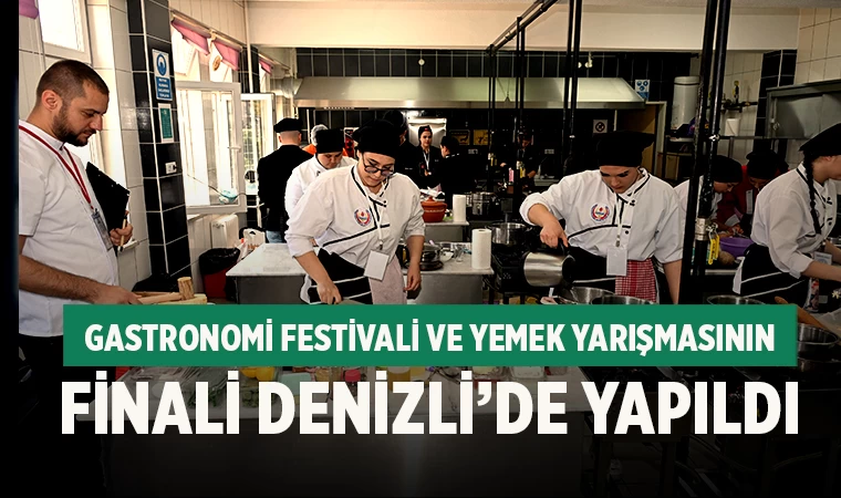 Gastronomi Festivali ve Yemek Yarışmasının finali Denizli’de yapıldı