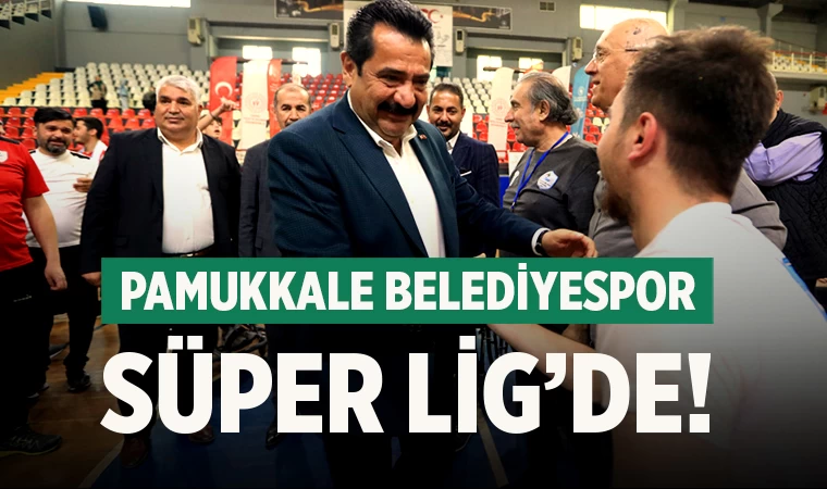 Pamukkale Belediyespor Süper Lig’de!