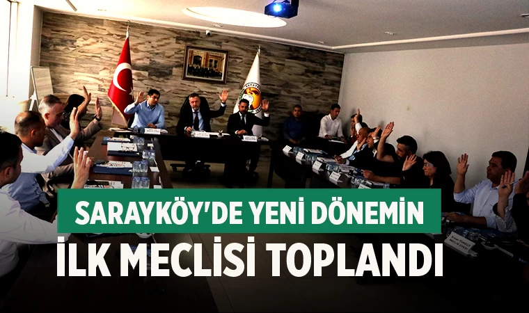 Sarayköy'de yeni dönemin ilk meclisi toplandı