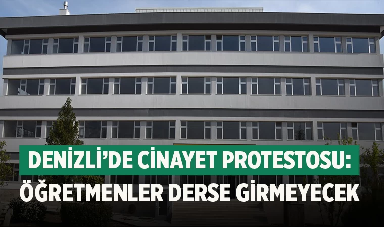 Denizli’de Cinayet protestosu: Öğretmenler derse girmeyecek