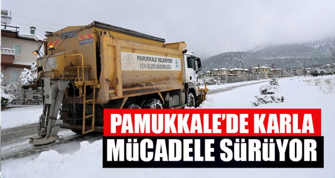 Pamukkale’de Karla Mücadele Sürüyor
